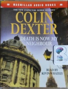 Death is Now My Neighbour written by Colin Dexter performed by Kevin Whately on Cassette (Abridged)